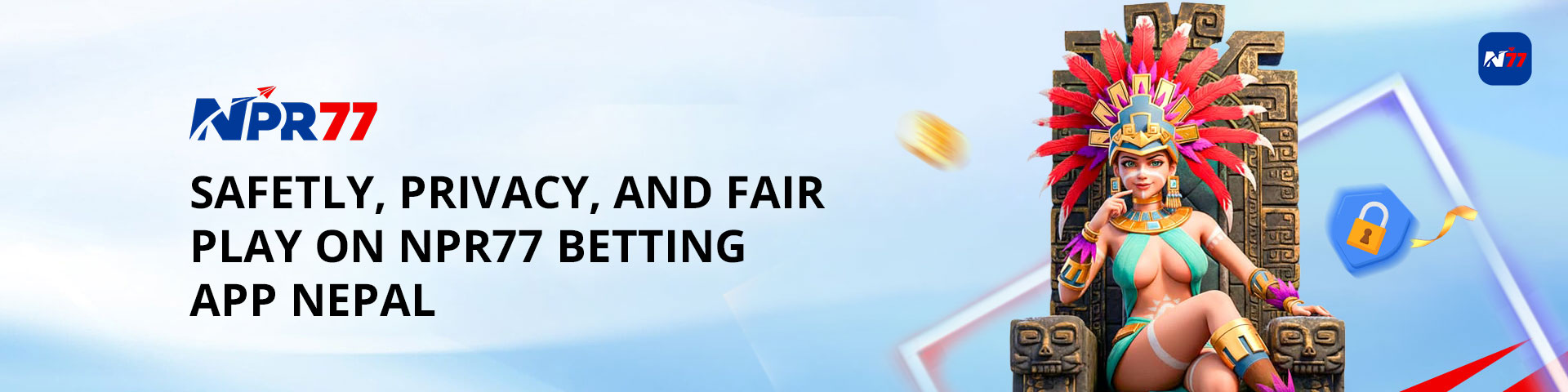 Safety Privacy Fair Play NPR77 Betting App Nepal